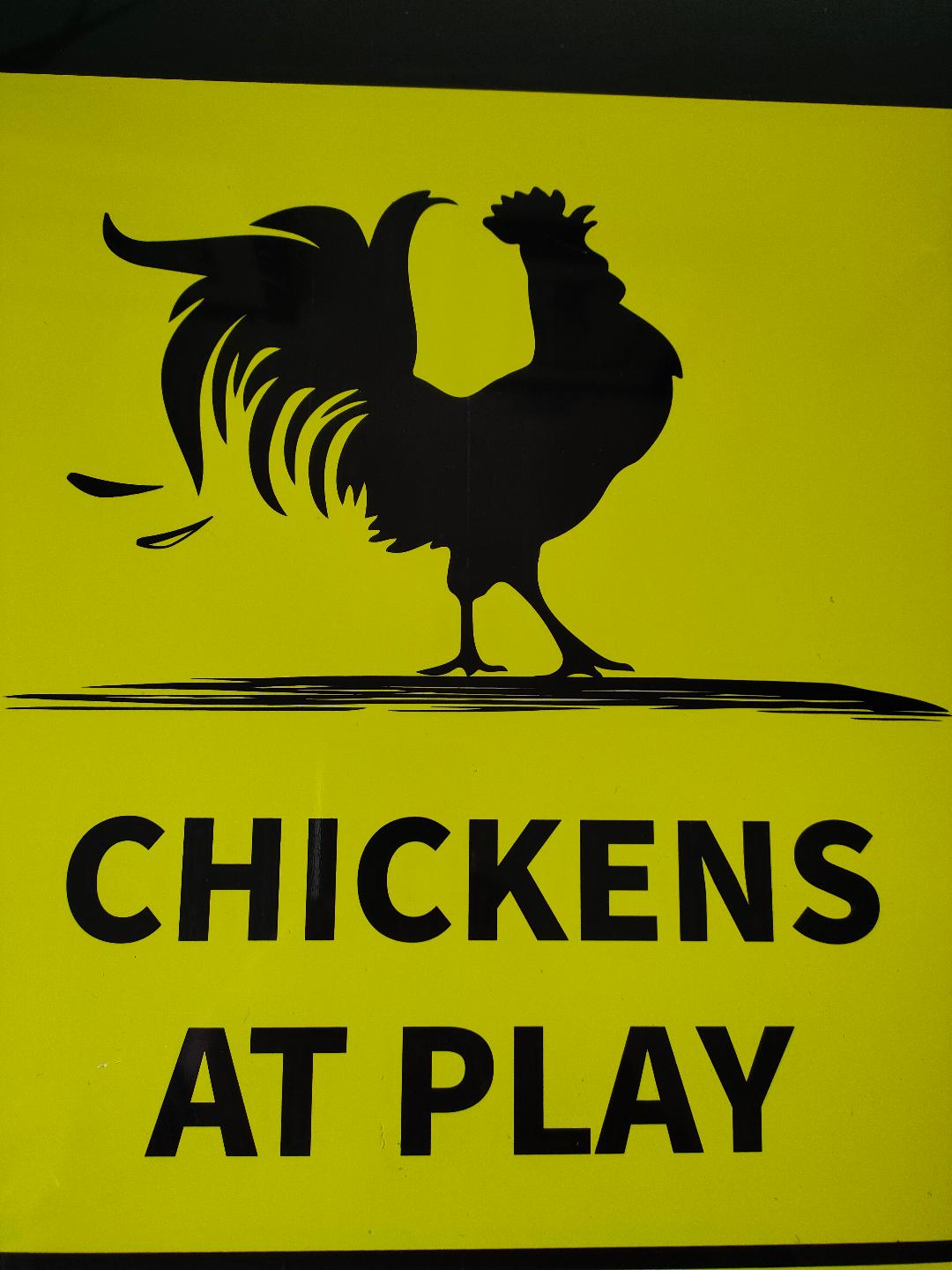 SLOW CHICKENS AT PLAY. Sign for garden gates, fences or posts.